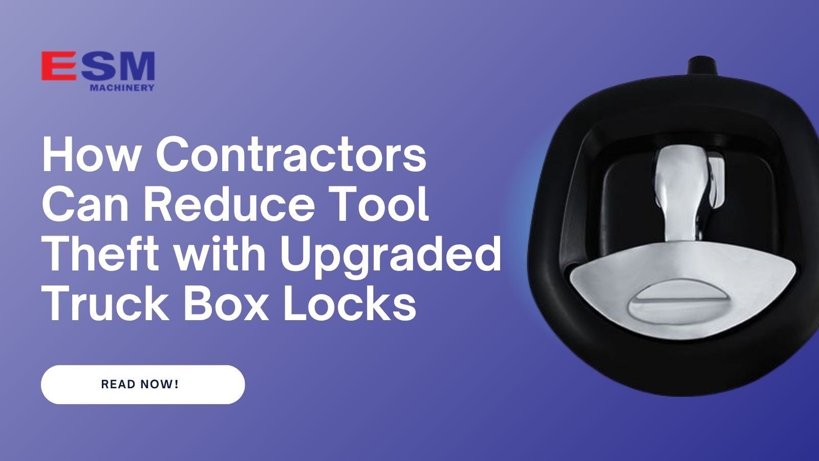 How Contractors Can Reduce Tool Theft with Upgraded Truck Box Locks